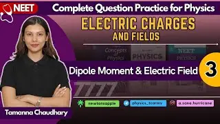 Electric Charges and Fields- III | Physics  Practice for NEET | @Tamanna Chaudhary