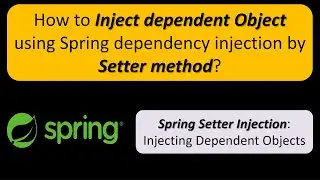 How to Inject dependent Object using Spring dependency injection by Setter method?