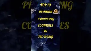 Top 10 Uranium Producing Countries In The World 🌏 #shorts #viral