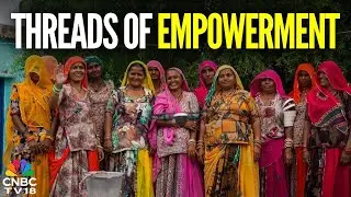 India&rsquo;s Women Artisans Own Their Future | The Rangsutra Story | CNBC TV18