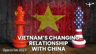 Vietnam-China Relations: How Vietnam Secures Its Interests | #Operation2027 S2E6