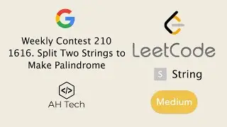 LeetCode 1616.&nbsp;Split Two Strings to Make Palindrome | Google Interview Question | Python