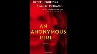 An Anonymous Girl, by Greer Hendricks & Sarah Pekkanen (MPL Book Trailer 488)