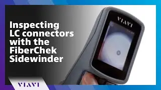 Inspecting LC connectors with the FiberChek Sidewinder