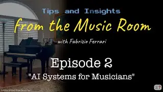 AI Systems for Musicians - Tips & Insights from the Music Room - Episode 2
