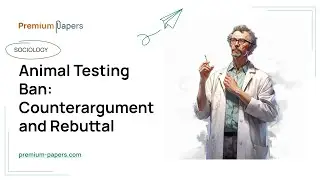 Animal Testing Ban: Counterargument and Rebuttal - Essay Example