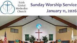 Faith Global Methodist Church Delmont Sunday Worship 1.11.26