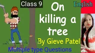 On killing a tree, mcq of Class 9 , Beehive book