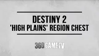 Destiny 2 High Plains Region Chest Location