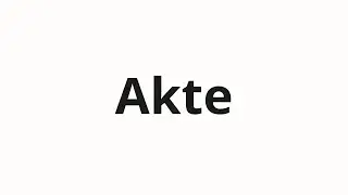 How to pronounce Akte | Акте (Akte in Russian)