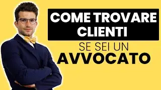 Come Trovare Clienti se Sei un AVVOCATO