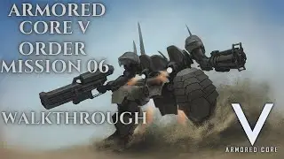 Armored Core V - Order Mission 06 - Walkthrough No Commentary