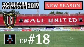 FM19 - Bali United Ep.18: Can We Make the Champions League - Football Manager 2019 Let's Play