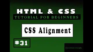 HTML and CSS Tutorials for beginners | #31 CSS Align