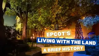 Epcot's Living with the Land | A Brief History