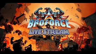 Broforce Live Stream