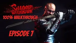 Shadow Warrior - 100% Walkthrough - Episode 7: No Commentary