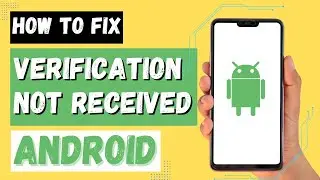 How to Fix Verification Code Not Received on Android?