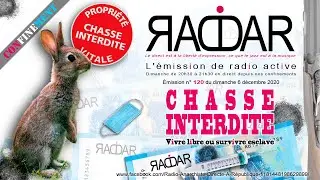 &Eacute;mission RADAR n&deg;120, du dimanche 6 d&eacute;cembre 2020, intitul&eacute;e &laquo; CHASSE INTERDITE &raquo;