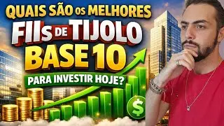 Quais S&atilde;o os Melhores FIIs de Tijolo Base 10 Para Investir Hoje?