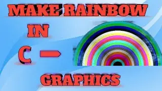 Make Rainbow Using C Program 2022 || Program to draw Rainbow || 
