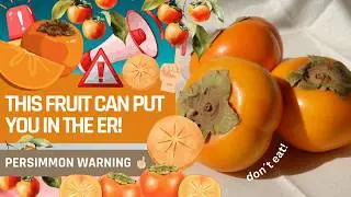 THIS FRUIT CAN PUT YOU IN THE ER ⚠️ IMPORTANT PERSIMMON WARNING ‼️