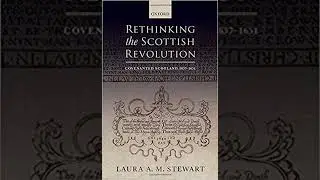 ScotRev | Rethinking the Scottish Revolution with Prof. Laura Stewart