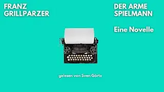 🎧 Der arme Spielmann – Franz Grillparzer | Hörbuch Komplett | Ungekürzt gelesen von Sven Görtz