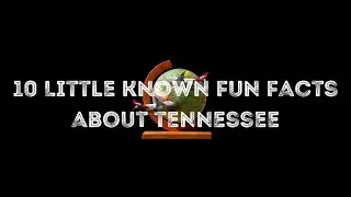 10 Little Known Fun Facts About Tennessee