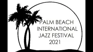 PALM BEACH INTERNATIONAL JAZZ FESTIVAL, April 24, 2021, 8:00 p.m. Concert