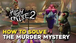 High On Life 2 How To Solve The Murder Mystery (Columbo In Space Missable Trophy Guide)
