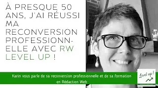 Formation r&eacute;daction web level up !  -  T&eacute;moignage de Karin, devenue r&eacute;dactrice &agrave; 48 ans