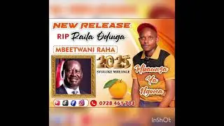 RIP RAILA ODINGA official audio (BY Mbaunza ya ngoma)MBEETWANI RAHA