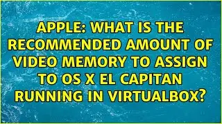 What is the recommended amount of video memory to assign to OS X El Capitan running in VirtualBox?