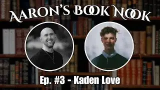 AARON'S BOOK NOOK | Kaden Love talks Toothsucker and his writing inspirations