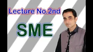 Small & Medium Enterprises (SME) Lecture No.2