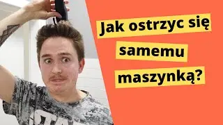 Jak ostrzyc się samemu w domu maszynką 💇🏼‍♂️