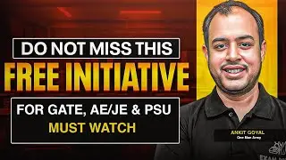 DO NOT MISS THIS FREE INITIATIVE FOR GATE, AE/JE &nbsp;& PSU | Must&nbsp;watch | Ankit Goyal | One Man Army