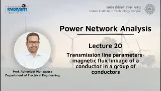 Lec 20: Transmission line parameters- magnetic flux linkage of a conductor in a group of conductors