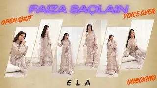 Faiza Saqlain ELA Unboxing | Luxury Pakistani Designer 3-Piece Suit 2025 | Extended & Voice Over