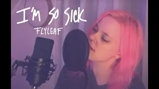 Flyleaf - I&rsquo;m So Sick (Vocal Cover)