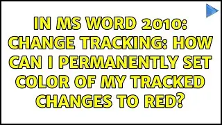 In MS Word 2010: Change tracking: how can I permanently set color of my tracked changes to red?