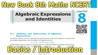 Chapter 8 - Algebraic Expressions and Identities - Basics || Class 8 Maths NCERT || New Book 2023