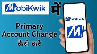 how to change primary account in mobikwik, how to change primary account in MobiKwik, mobikwi