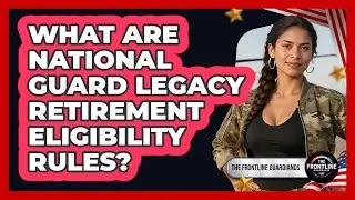 What Are National Guard Legacy Retirement Eligibility Rules?