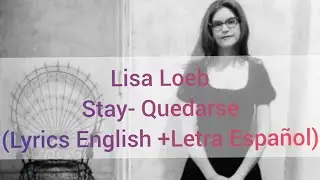 Lyrics/Letra  Lisa Loeb - Stay Quedarse 🎶(Sub.Espa&ntilde;ol & English)