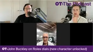 John Buckley on Rolex dials, watch deals and cracking TikTok