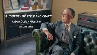 URBAN DUDE X AKAMINE: Inside the Journey of Style and Craft [ Thai Sub ]