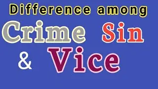 Difference among Crime, Sin and Vice | Contrast between Crime Sin and Vice in law | Law Fans |