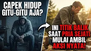 CAPEK Hidup Gitu-Gitu Aja? Ini Titik Balik Saat Pria Sejati Mulai Aksi Nyata!
